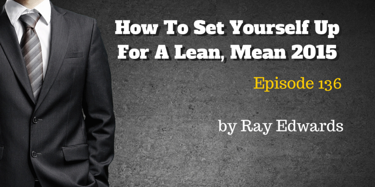 #136: How To Set Yourself Up For A Lean, Mean 2015 [Podcast]