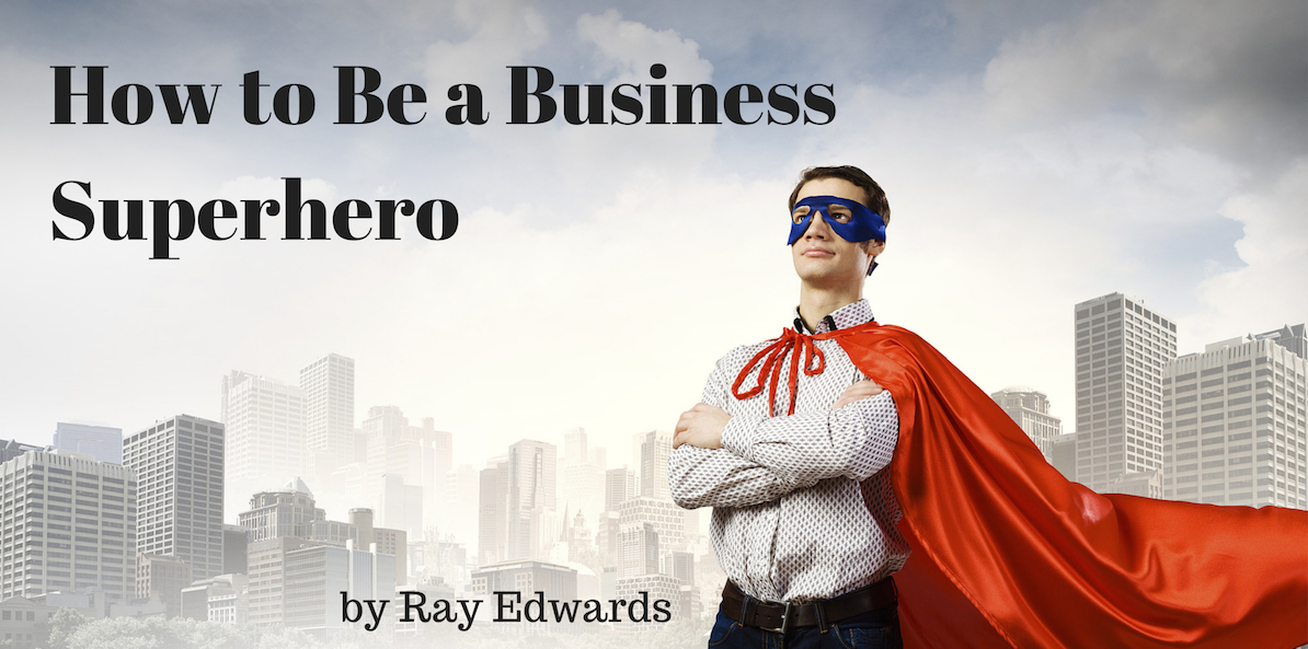 How to Be a Business Superhero