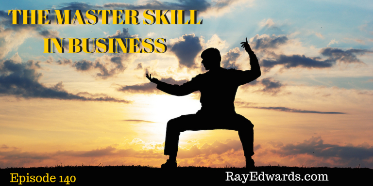 #140: The Master Skill of Business Success  [Podcast]