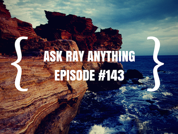 #143:  Ask Me Anything [Podcast]