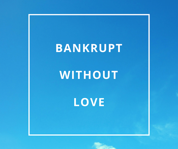 Bankrupt Without Love