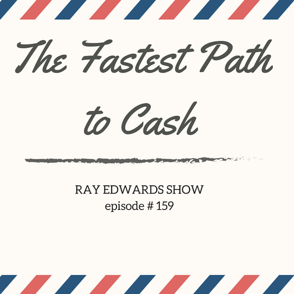 #159: The Fastest Path to Cash