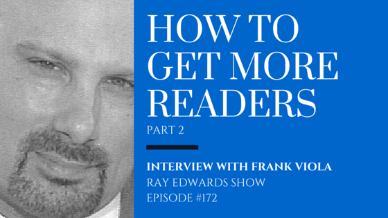 #172: How To Get More Readers, Frank Viola (Part 2)