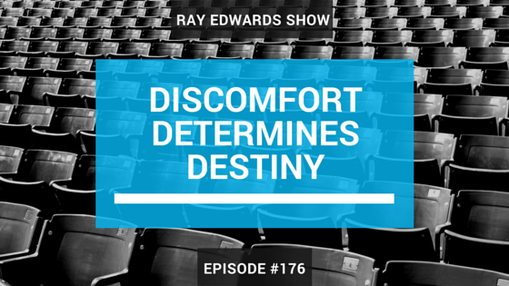 #176: Discomfort Determines Destiny