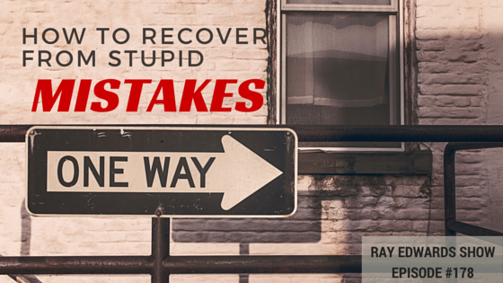 #178: How To Recover From Stupid Mistakes