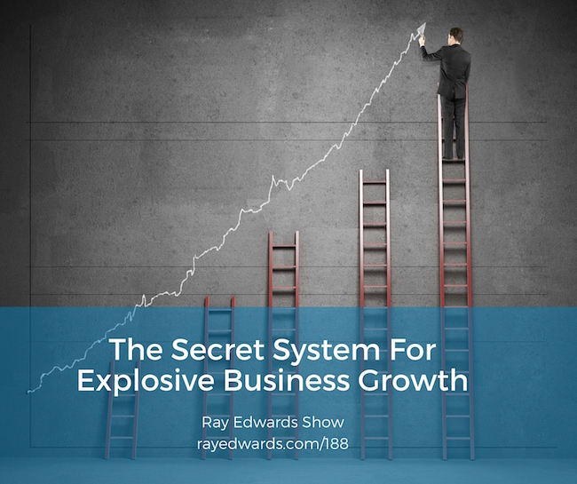 #188: The Secret System For Explosive Business Growth