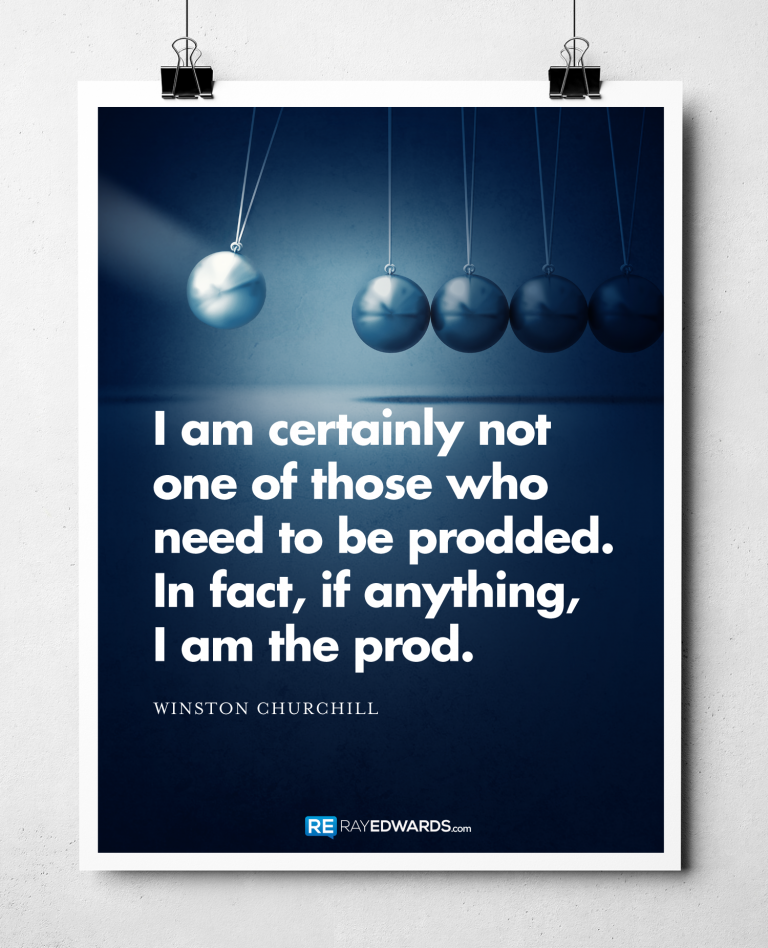 I Am Certainly Not One of Those Who Need to Be Prodded…