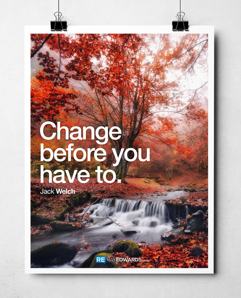 Change Before You Have To.