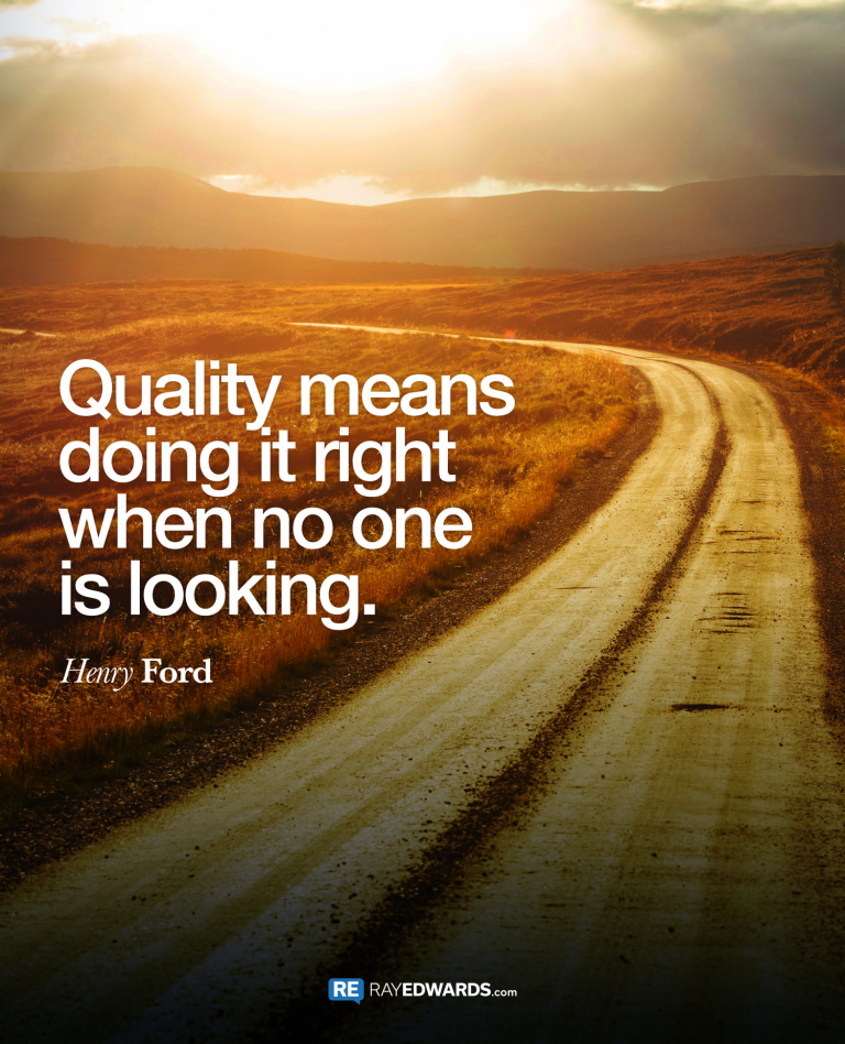 Quality Means Doing It Right When No One Is Looking