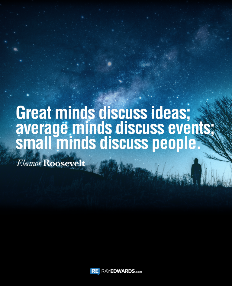 Great Minds Discuss Ideas…Eleanor Roosevelt