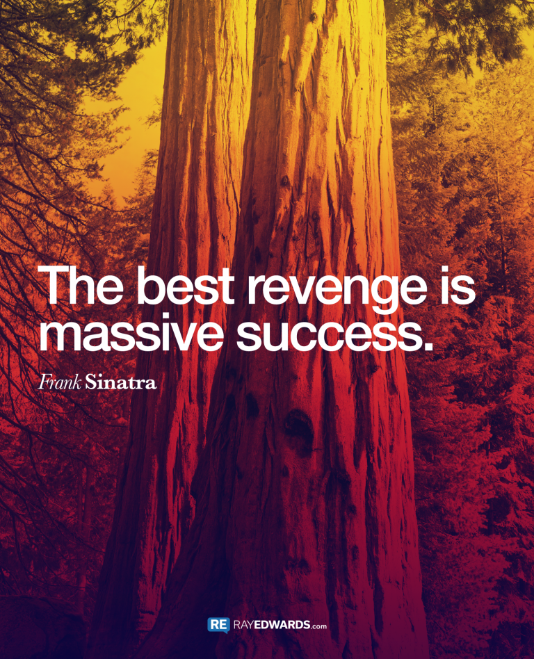 The Best Revenge Is Massive Success