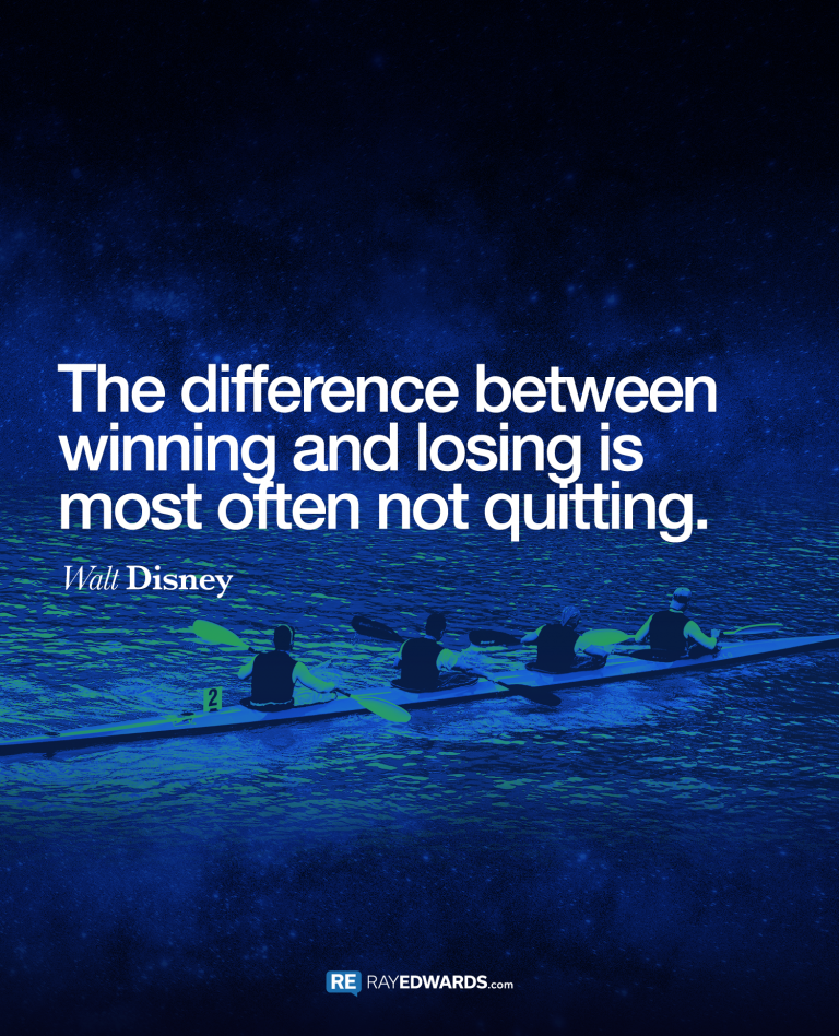 The Difference Between Winning and Losing is Most Often Not Quitting – Walt Disney
