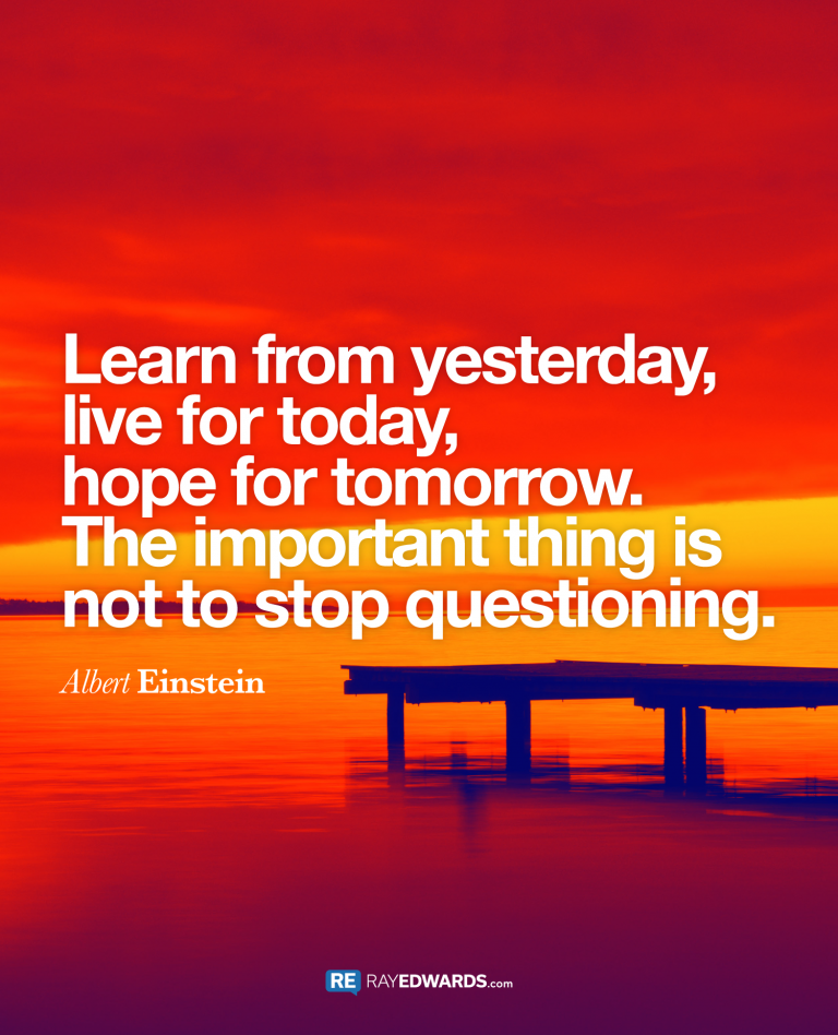 Learn From Yesterday…Albert Einstein