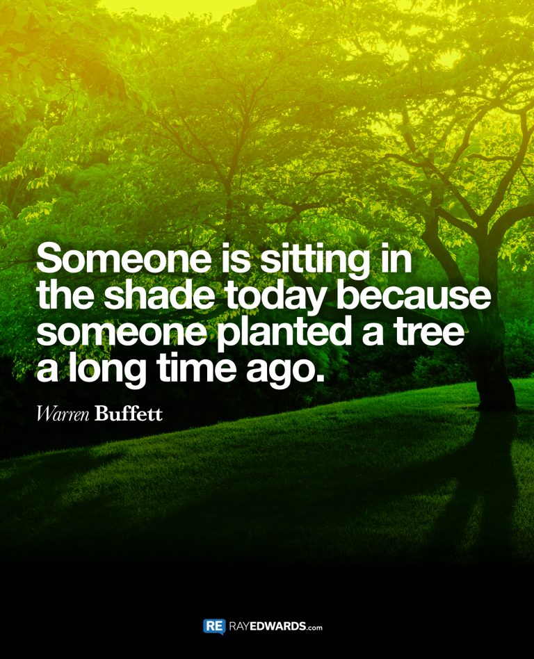 Someone Is Sitting In The Shade Today…-Warren Buffett