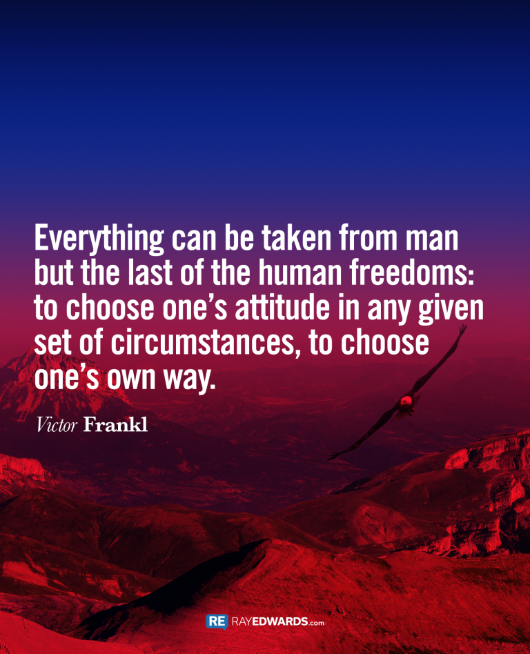 Everything Can Be Taken From Man But…-Victor Frankl