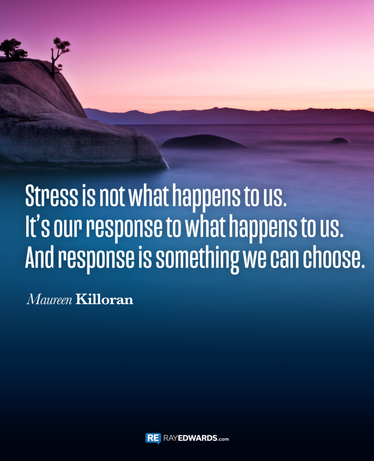 Stress Is Not What Happens To Us…-Maureen Killoran