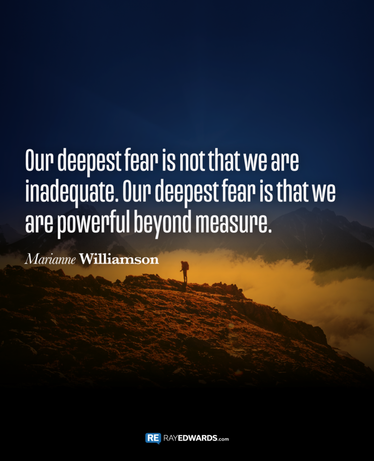 Our Deepest Fear Is Not That We Are Inadequate- Marianne Williamson