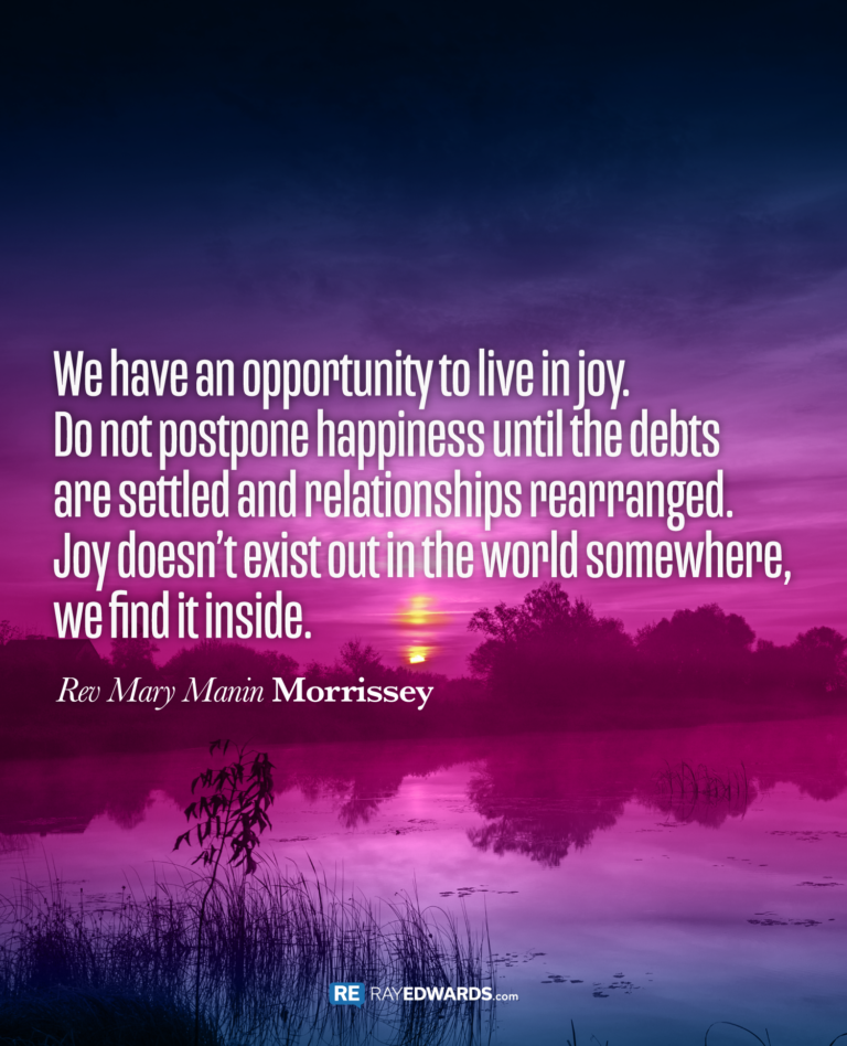 We Have An Opportunity To Live In Joy…-Rev Mary Manin Morrissey