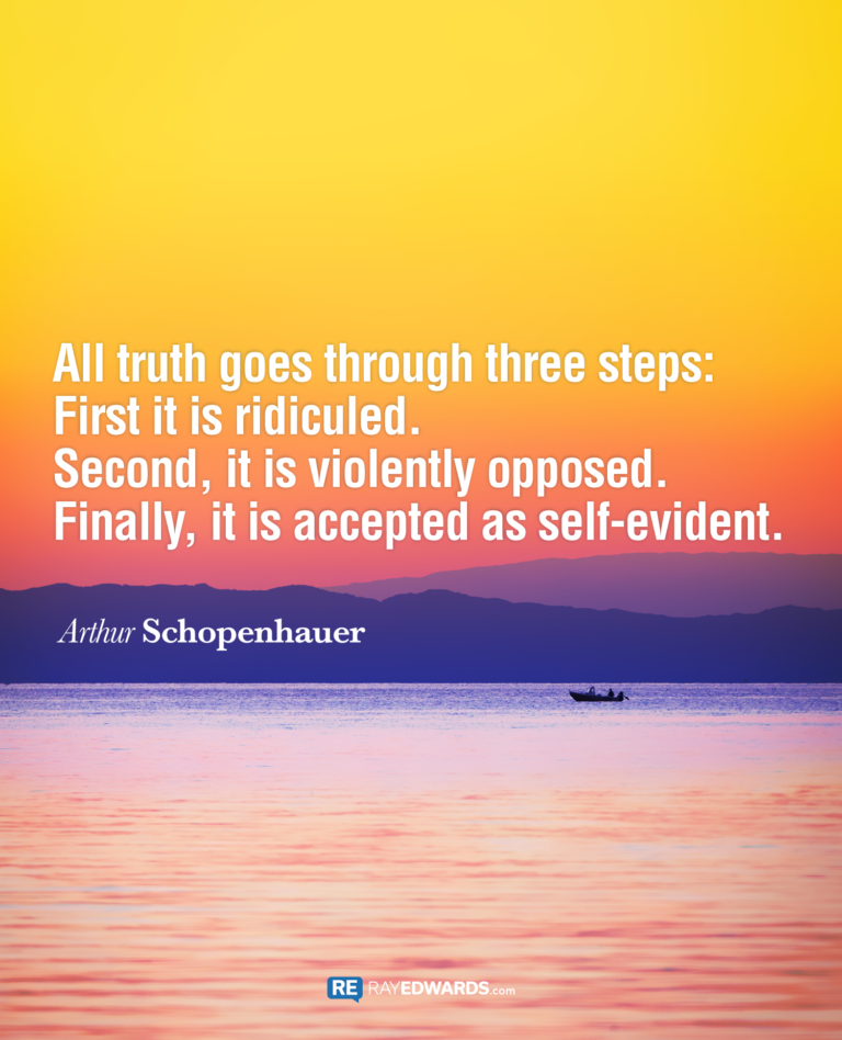 All Truth Goes Through Three Steps…- Arthur Schopenhauer
