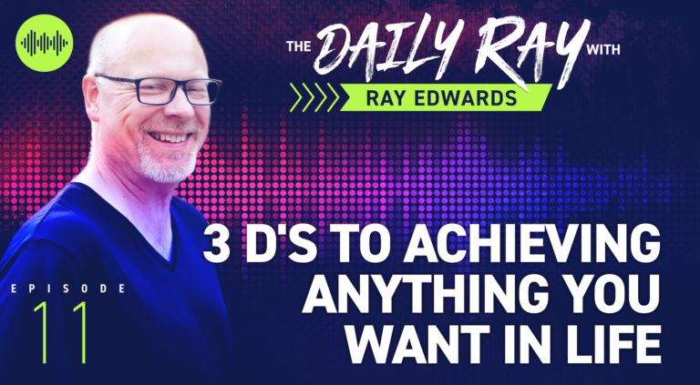 3 D’s To Achieving Anything You Want In Life