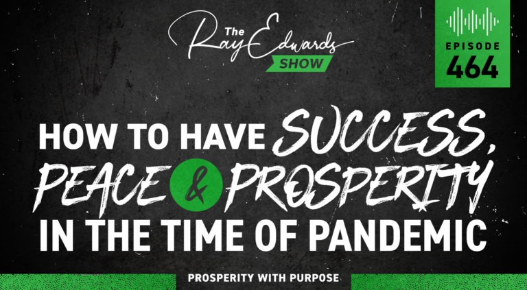 How to Have Success, Peace, and Prosperity in the Time of Pandemic