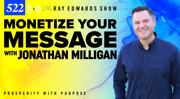 Monetize Your Message – With Jonathan Milligan